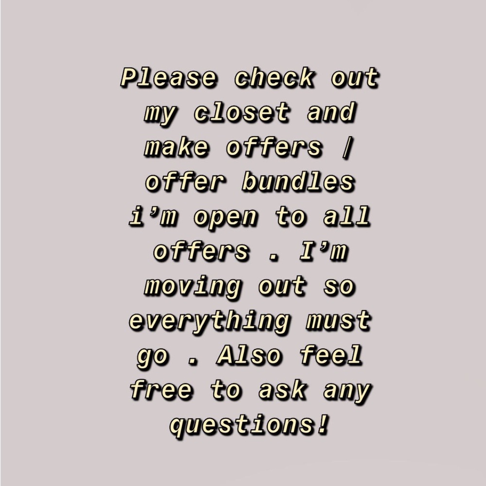 Most items in my closet are $5 . I’m willing to work with all offers !